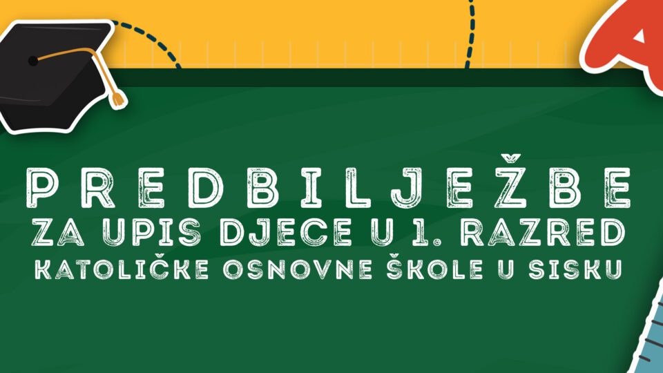 Predbilježbe za upis djece u 1. razred Katoličke osnovne škole u Sisku – Sisačka biskupija