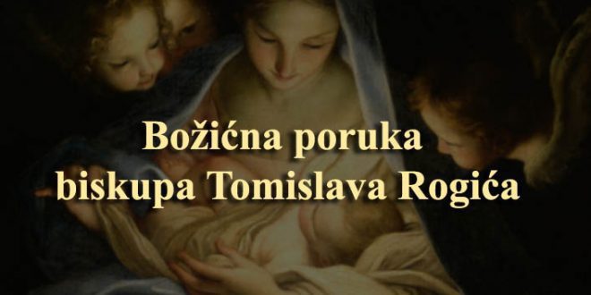 Božićna poruka biskupa Tomislava Rogića