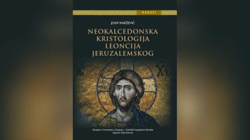 Iz tiska izašla knjiga doc. dr. Josipa Kneževića „Neokalcedonska kristologija Leoncija Jeruzalemskog“