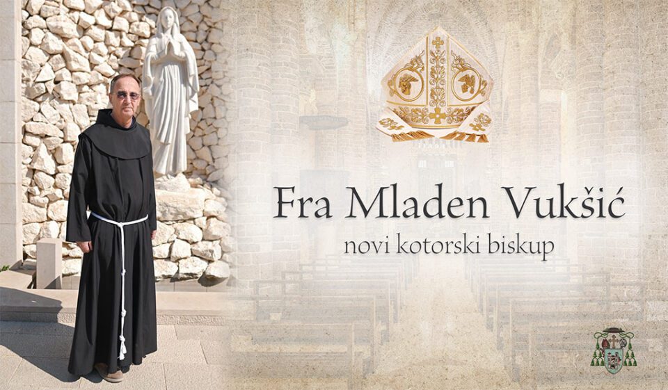 Fra Mladen Vukšić – novi kotorski biskup