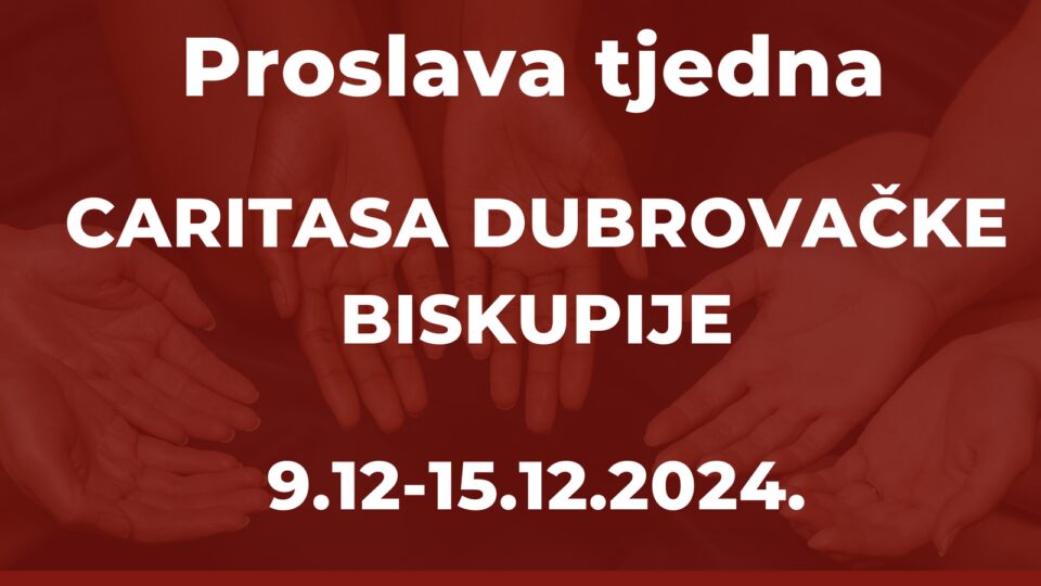 NAJAVA 9. – 15. 12. Tjedan Caritasa Dubrovačke biskupije – Dubrovačka biskupija