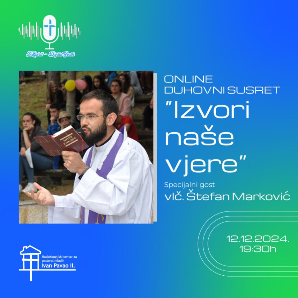 Poziv na Online duhovni susret #4: “Izvori naše vjere” sa vlč. Štefanom Markovićem