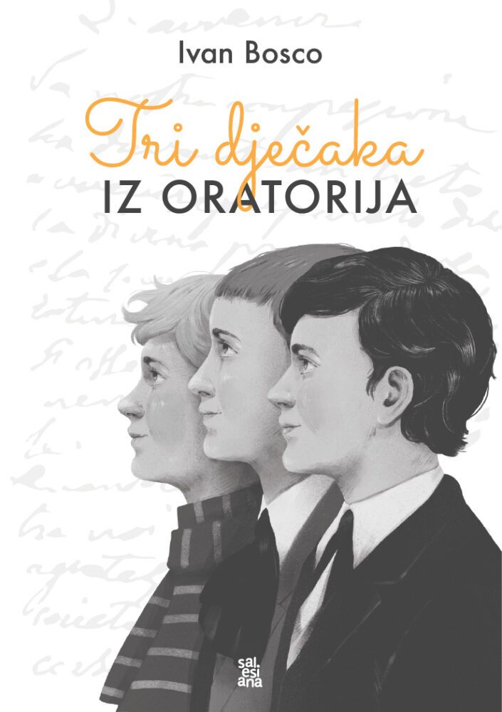 Tri dječaka iz Oratorija: Don Boscovi spisi koji mlade potiču na svetost