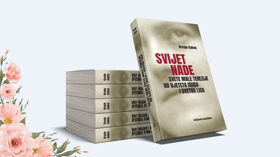 Nova knjiga: ‘Svijet nade svete Male Terezije od Djeteta Isusa i Svetog Lica’