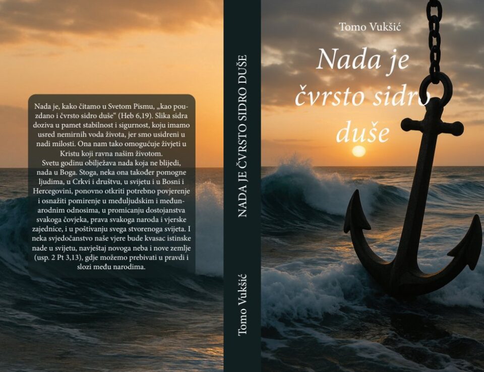 Objavljena knjiga propovijedi nadbiskupa Tome Vukšića „Nada je čvrsto sidro duše“